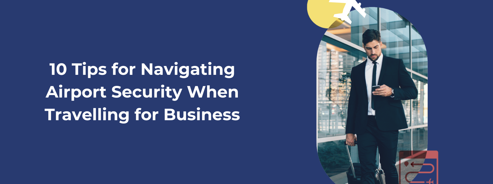 10 Tips for Navigating Airport Security When Travelling for Business