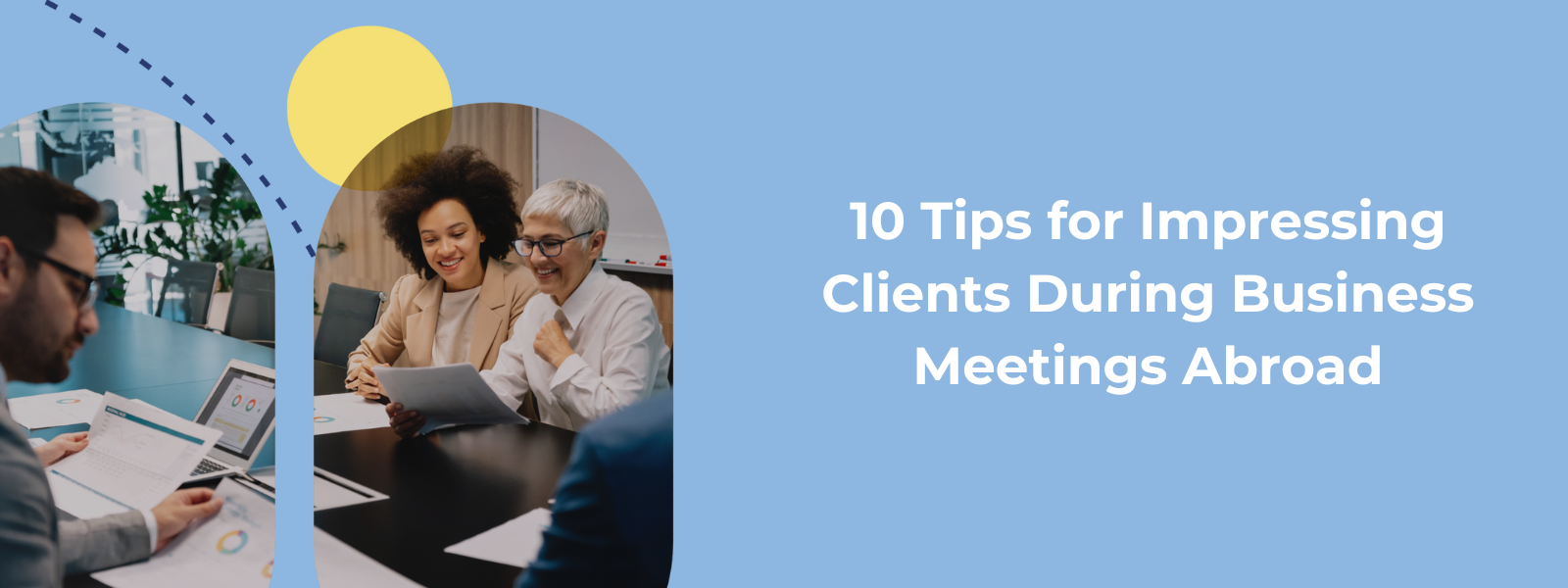 10 Tips for Impressing Clients During Business Meetings Abroad