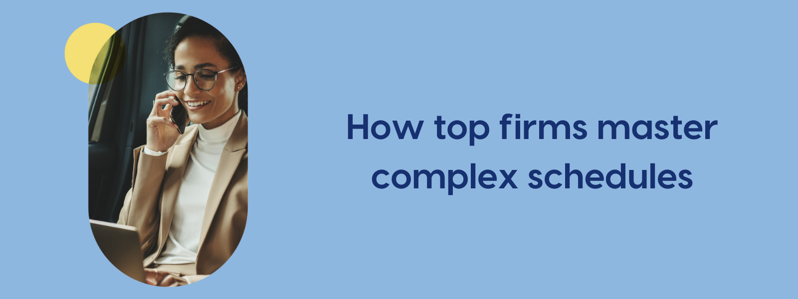 How top firms master complex schedules